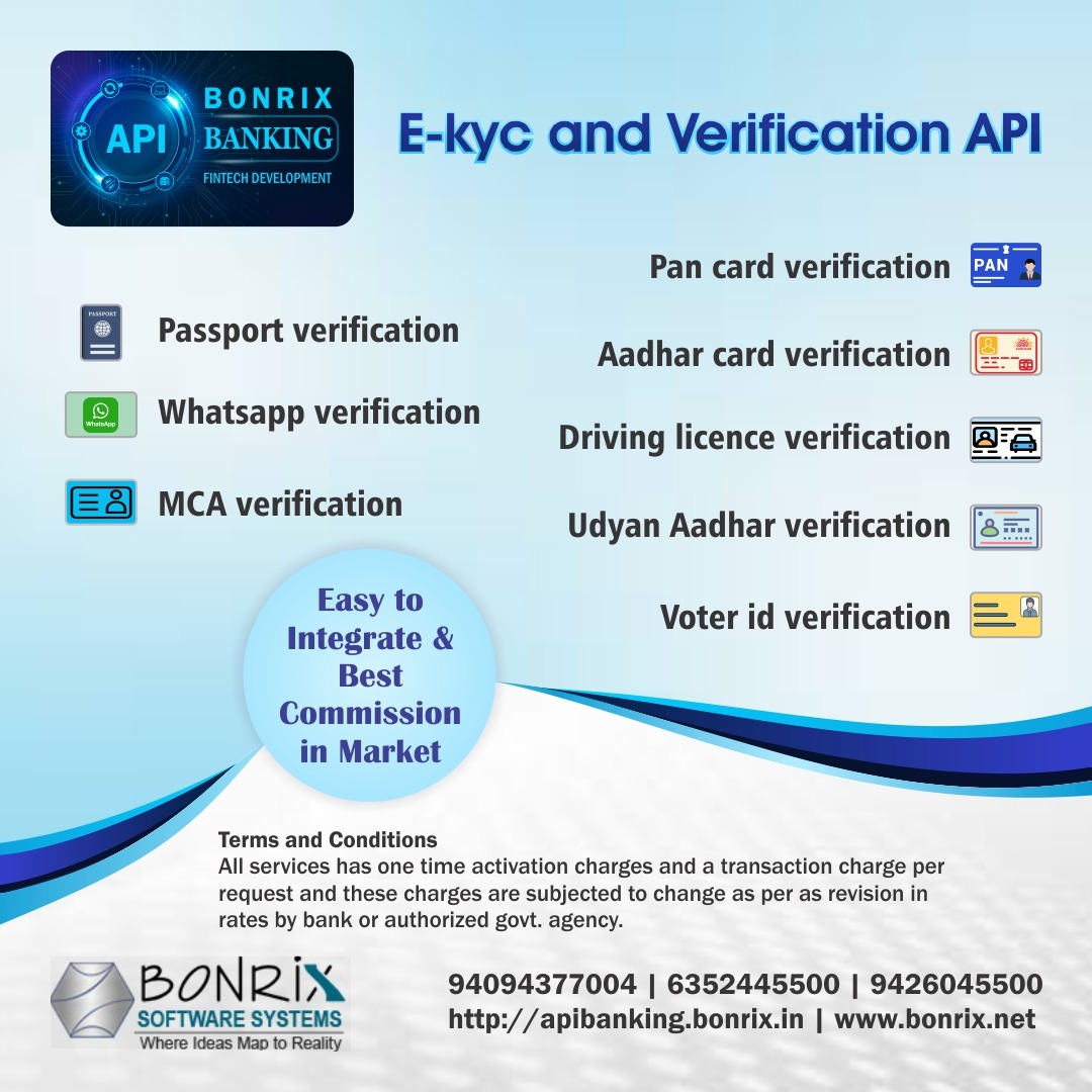 E-kyc and Verification API: Offers verification services for PAN card, Aadhar card, Voter ID, Driving license, Udyan Aadhar, Passport, WhatsApp, and MCA. Easy integration with best market commission, one-time activation charges, and transaction fees subject to changes based on bank or government agency revisions.